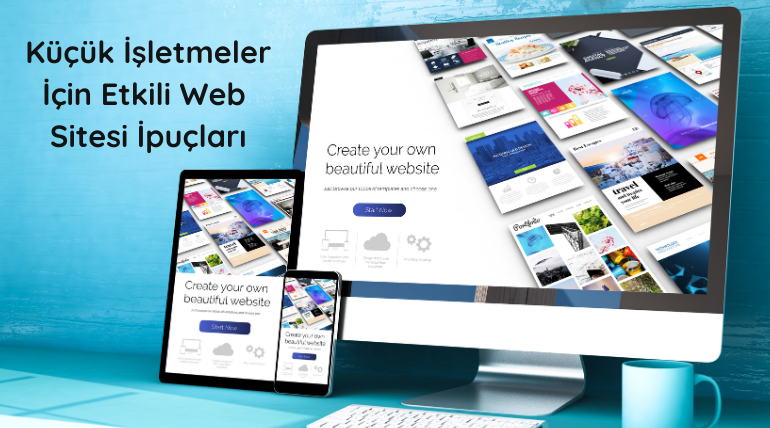 Küçük İşletmeler İçin Etkili Web Sitesi İpuçları